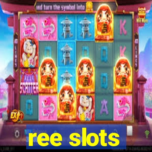 ree slots